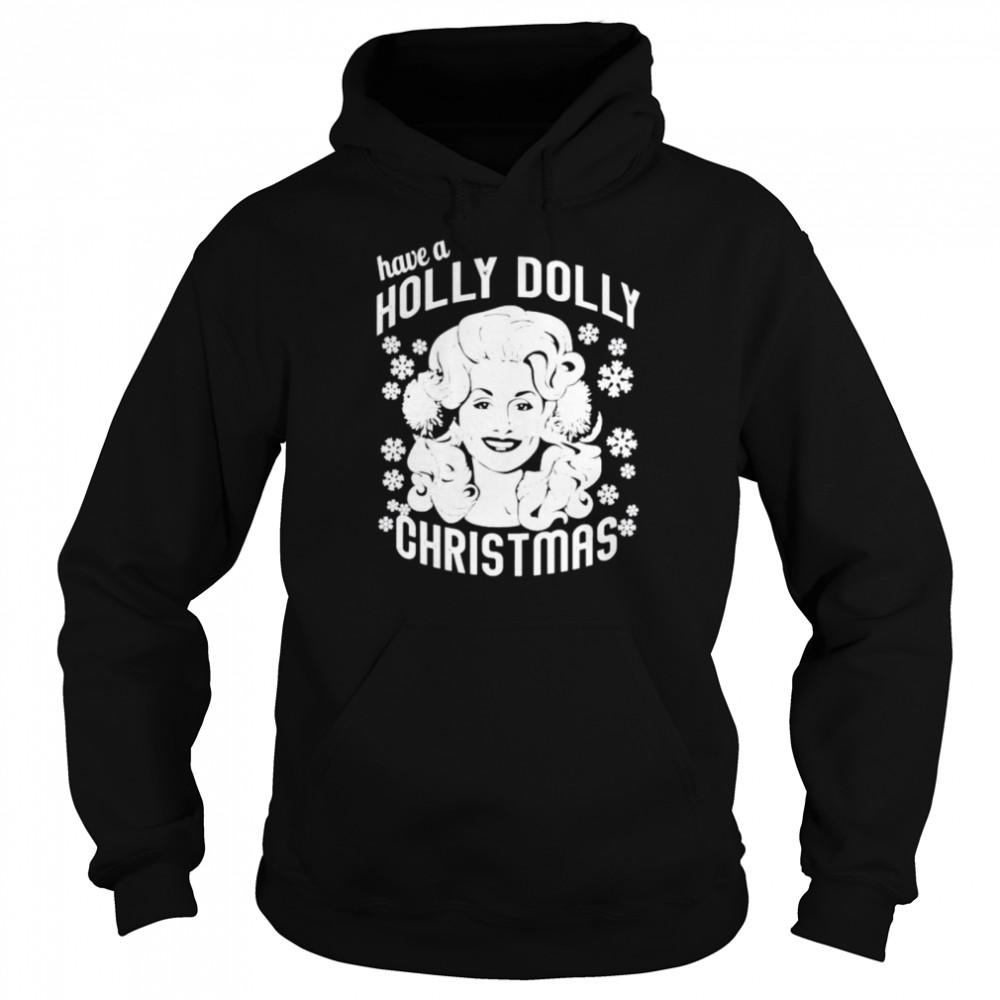 have a Holly Dolly Christmas sweater Unisex Hoodie