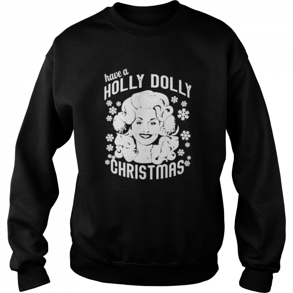 have a Holly Dolly Christmas sweater Unisex Sweatshirt