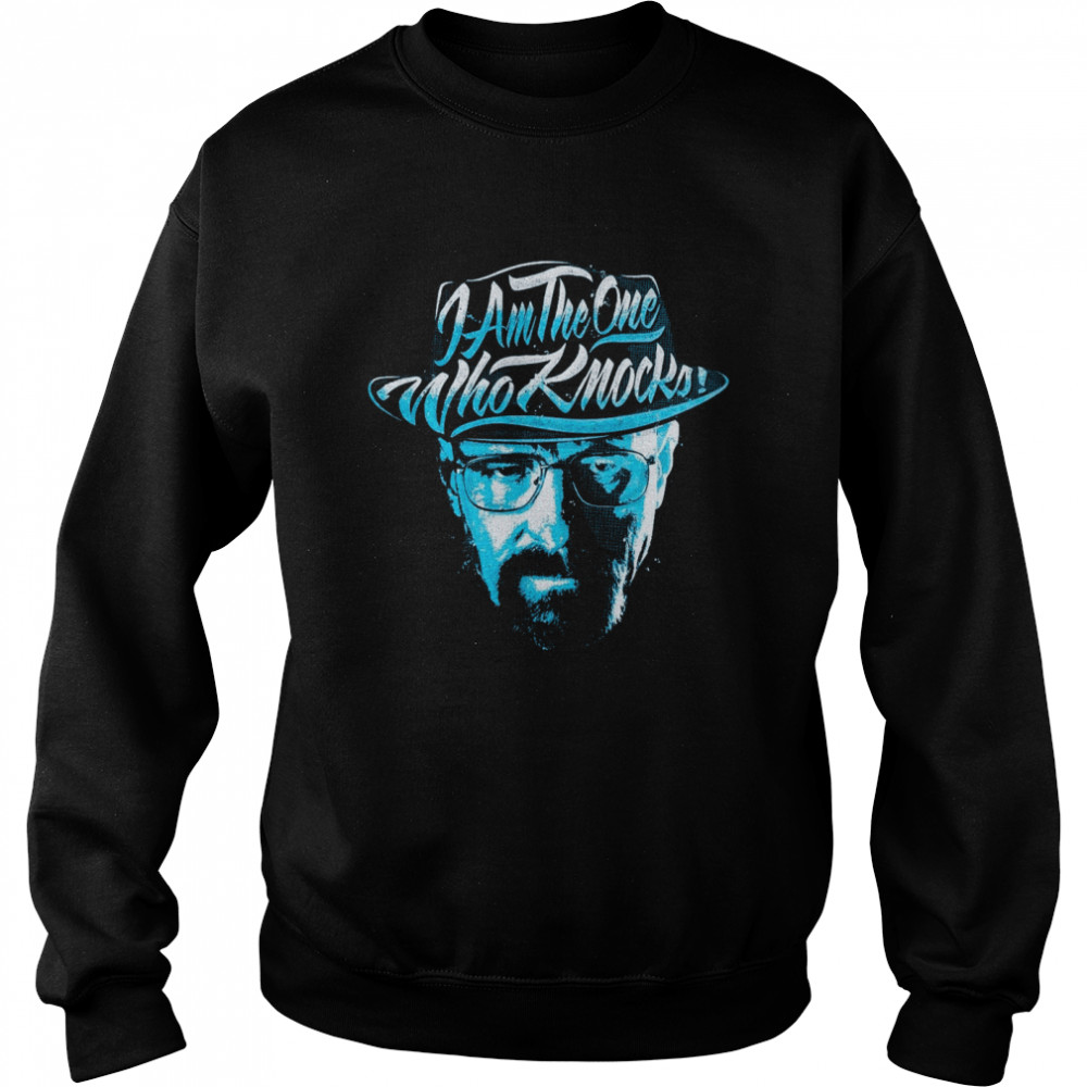 I Am The One Who Knocks Unisex Sweatshirt