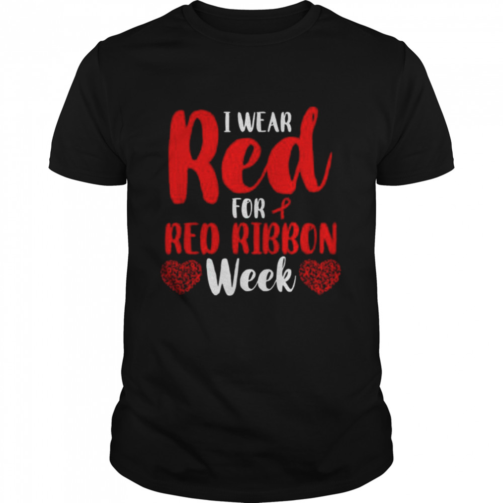 I Wear Red For Red Ribbon Drug Awareness Week Tee Shirt