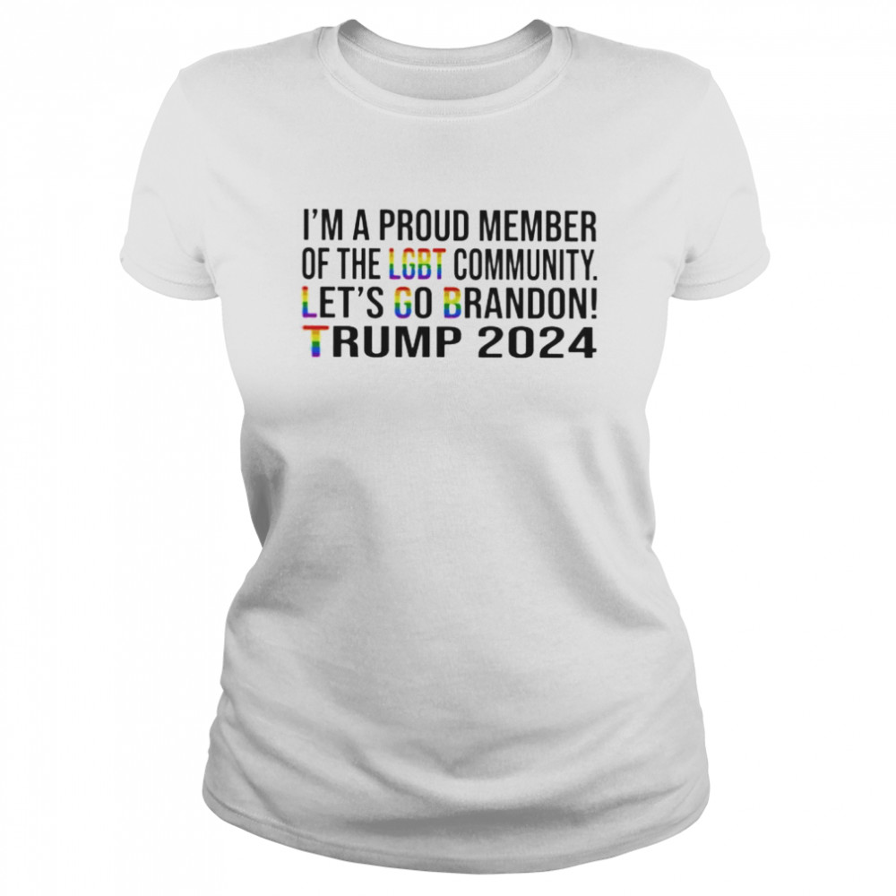 I’m a proud member of the LGBT community let’s go brandon Trump 2024 shirt Classic Women's T-shirt