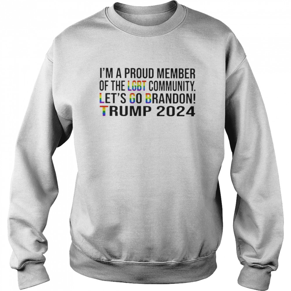 I’m a proud member of the LGBT community let’s go brandon Trump 2024 shirt Unisex Sweatshirt