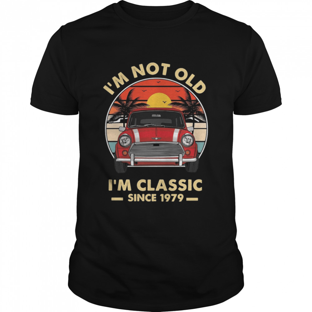 Is’m Not Old Is’m Classic Since 1979 Vintage T-shirts
