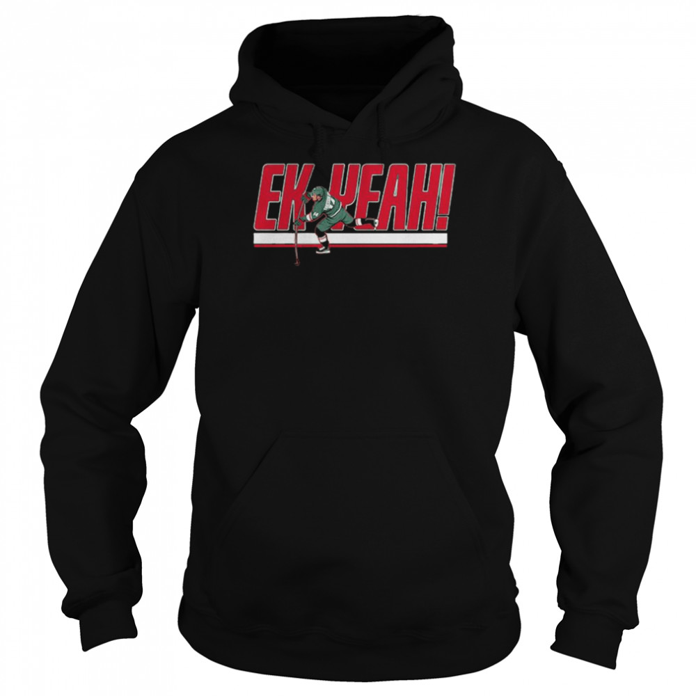 joel Eriksson Ek Ek Yeah Minnesota Wild shirt Unisex Hoodie