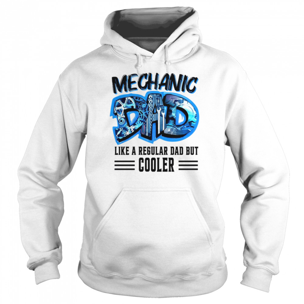 Mechanic like a regular dad but cooler shirt Unisex Hoodie