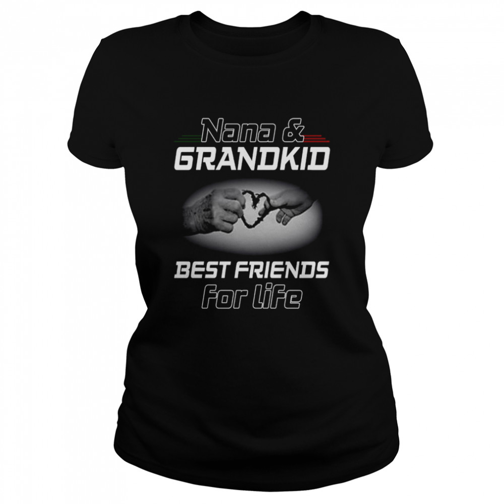 Nana and grandkid best friends for life shirt Classic Women's T-shirt