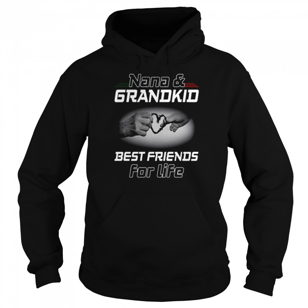 Nana and grandkid best friends for life shirt Unisex Hoodie