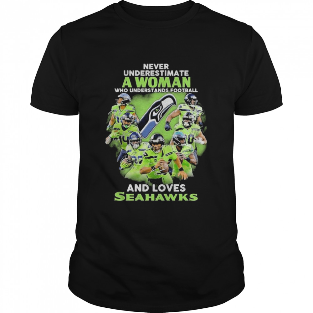 Never Underestimate A Woman Who Understands Football And Loves Seattle Seahawks Signature Shirts