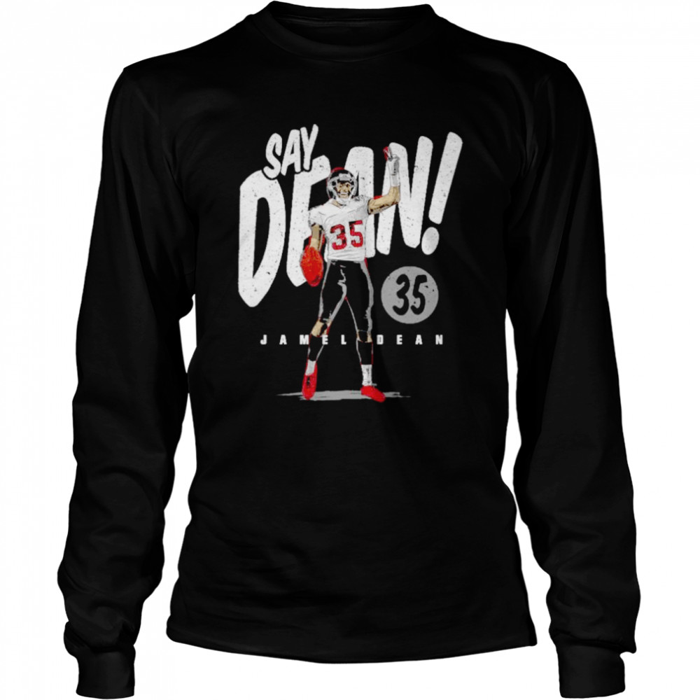 Original jamel Dean Say Dean Tampa Bay Buccaneers shirt Long Sleeved T-shirt