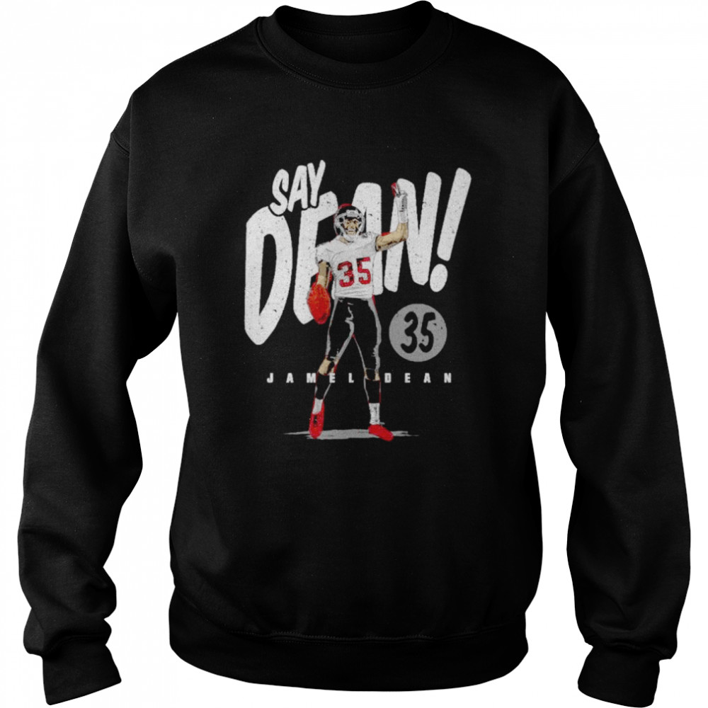 Original jamel Dean Say Dean Tampa Bay Buccaneers shirt Unisex Sweatshirt