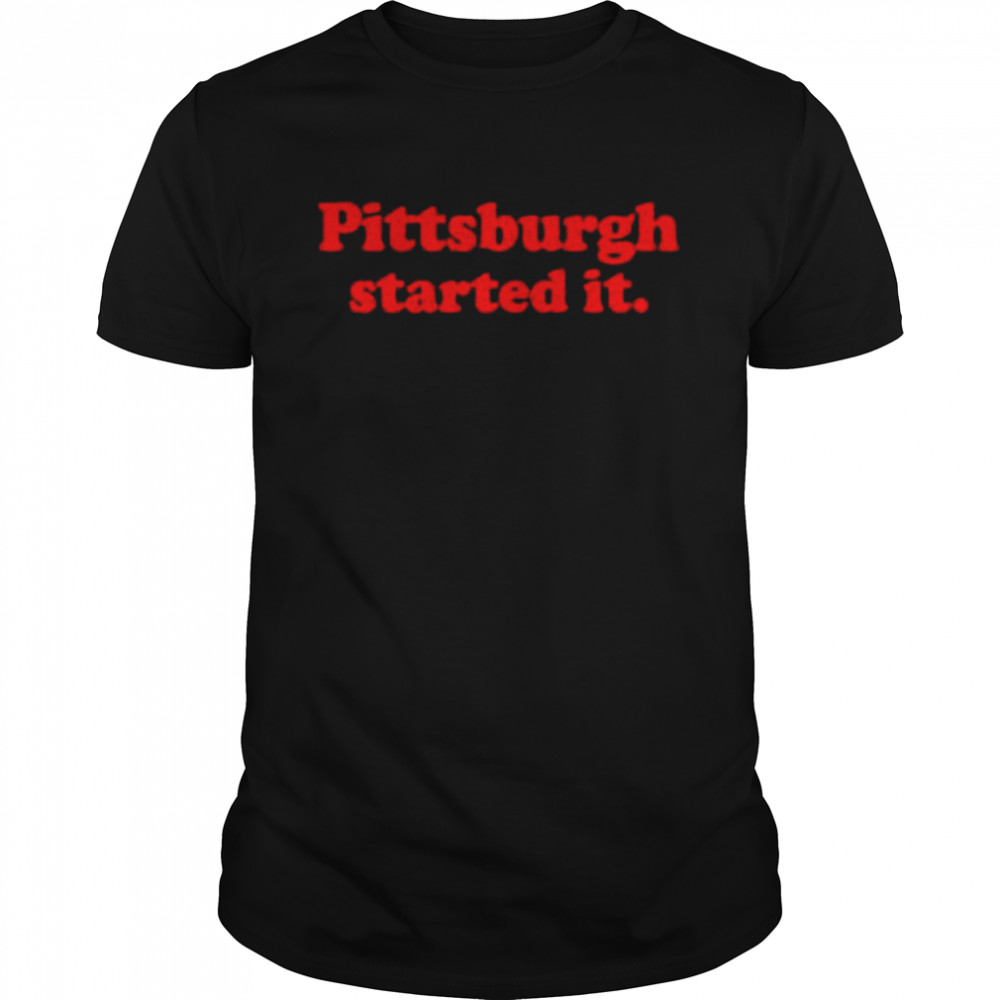 Original pittsburgh started it shirt Classic Men's T-shirt