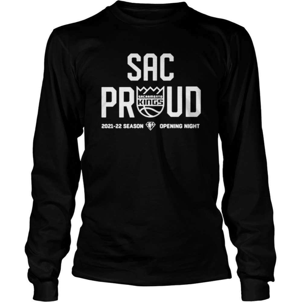 Sacramento Kings opening night Sac Proud shirt Long Sleeved T-shirt