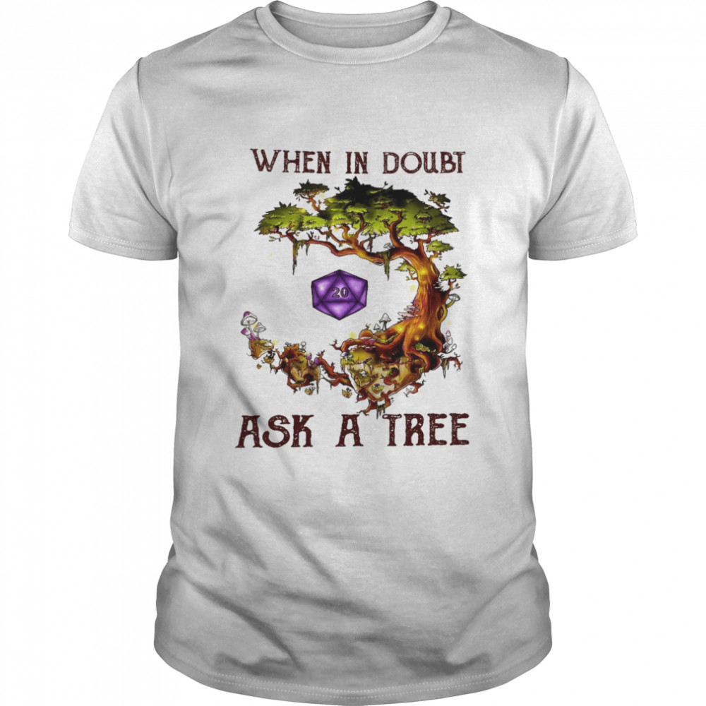 Whens ins doubts asks as trees shirts