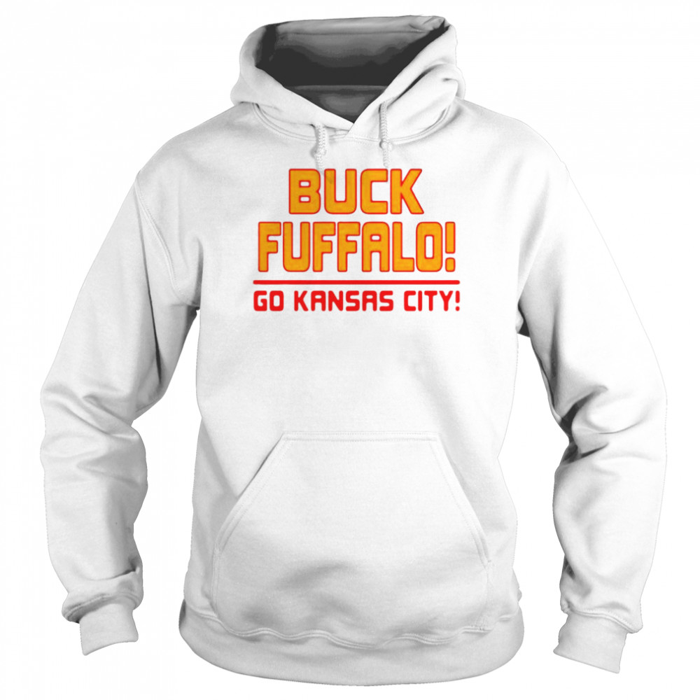 Buck Fuffalo Go Kansas City T-shirt Unisex Hoodie