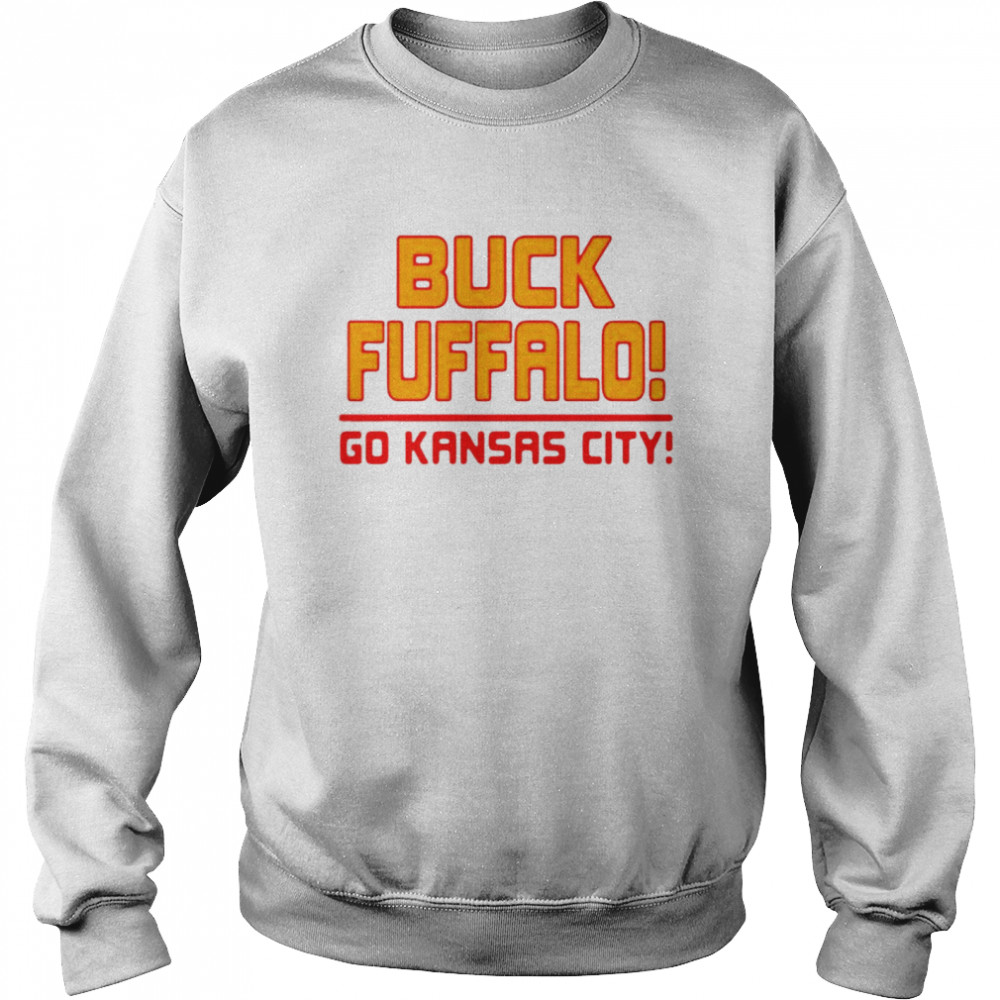 Buck Fuffalo Go Kansas City T-shirt Unisex Sweatshirt