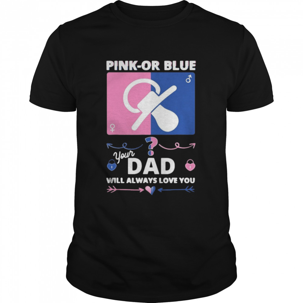 Dad Will Always Love You T-shirts