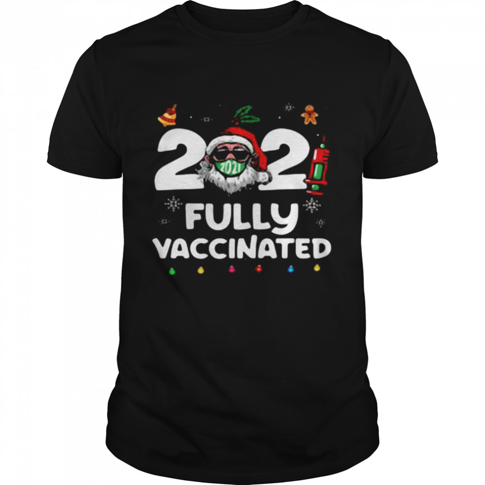 Santas Clauss 2021s fullys vaccinateds Christmass shirts