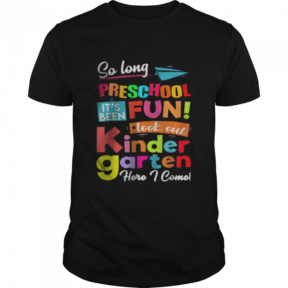 So Long Preschool Look Out Kindergarten Here I Come Last Day T-Shirts