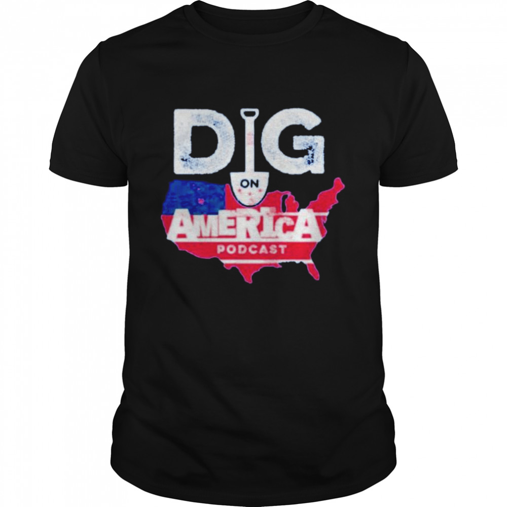 Awesome dig on American podcast shirt