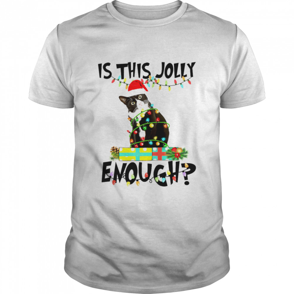 Cat Is this jolly enough shirt