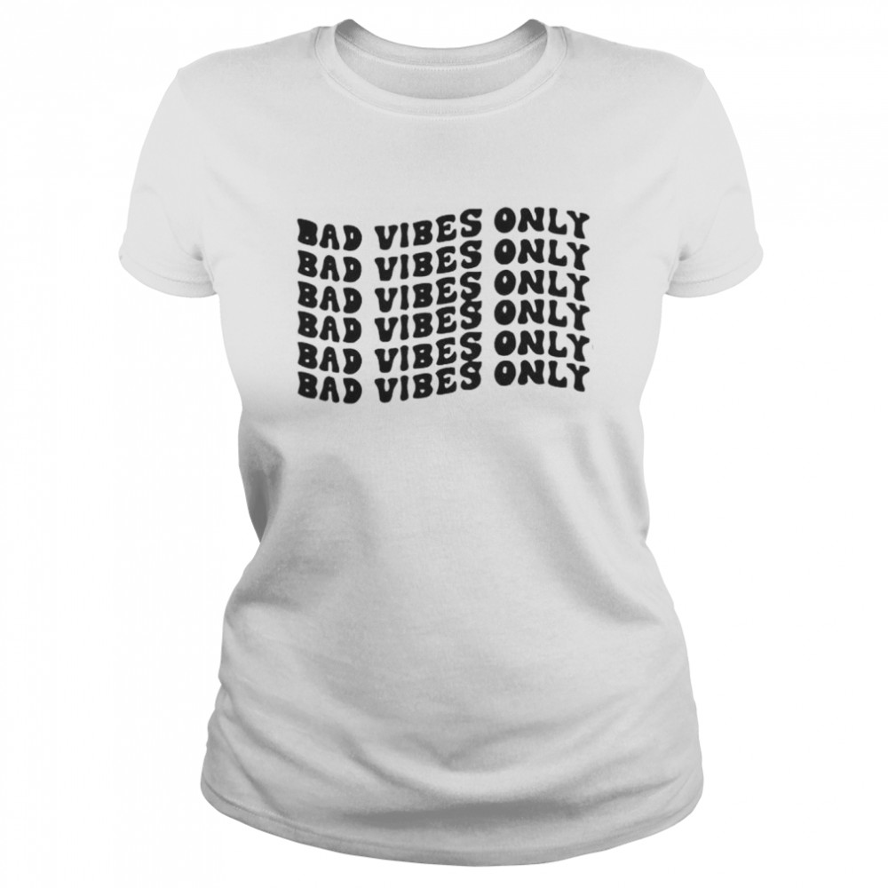 Bad vibes only shirt Classic Women's T-shirt