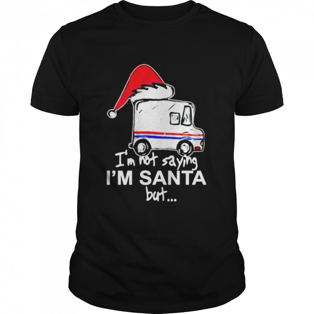 USPS I’m not saying I’m Santa but Christmas shirt Classic Men's T-shirt