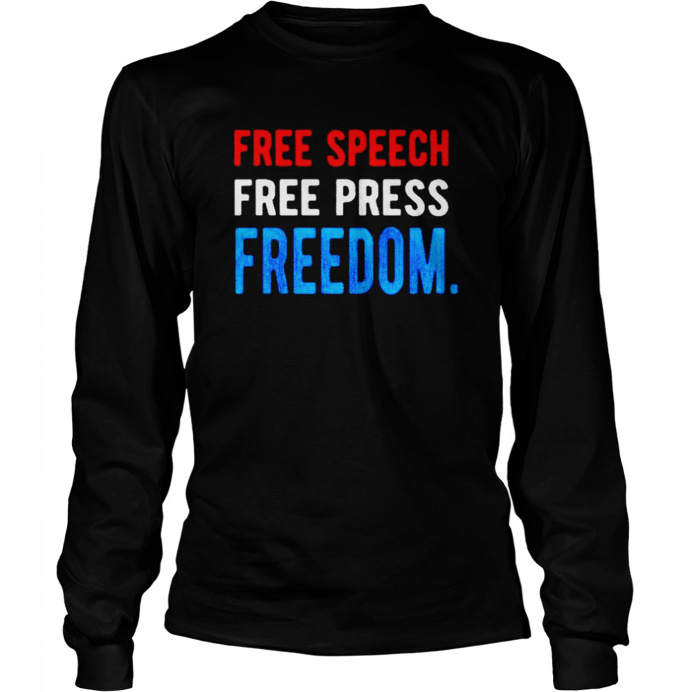 Free speech free press freedom shirt Long Sleeved T-shirt