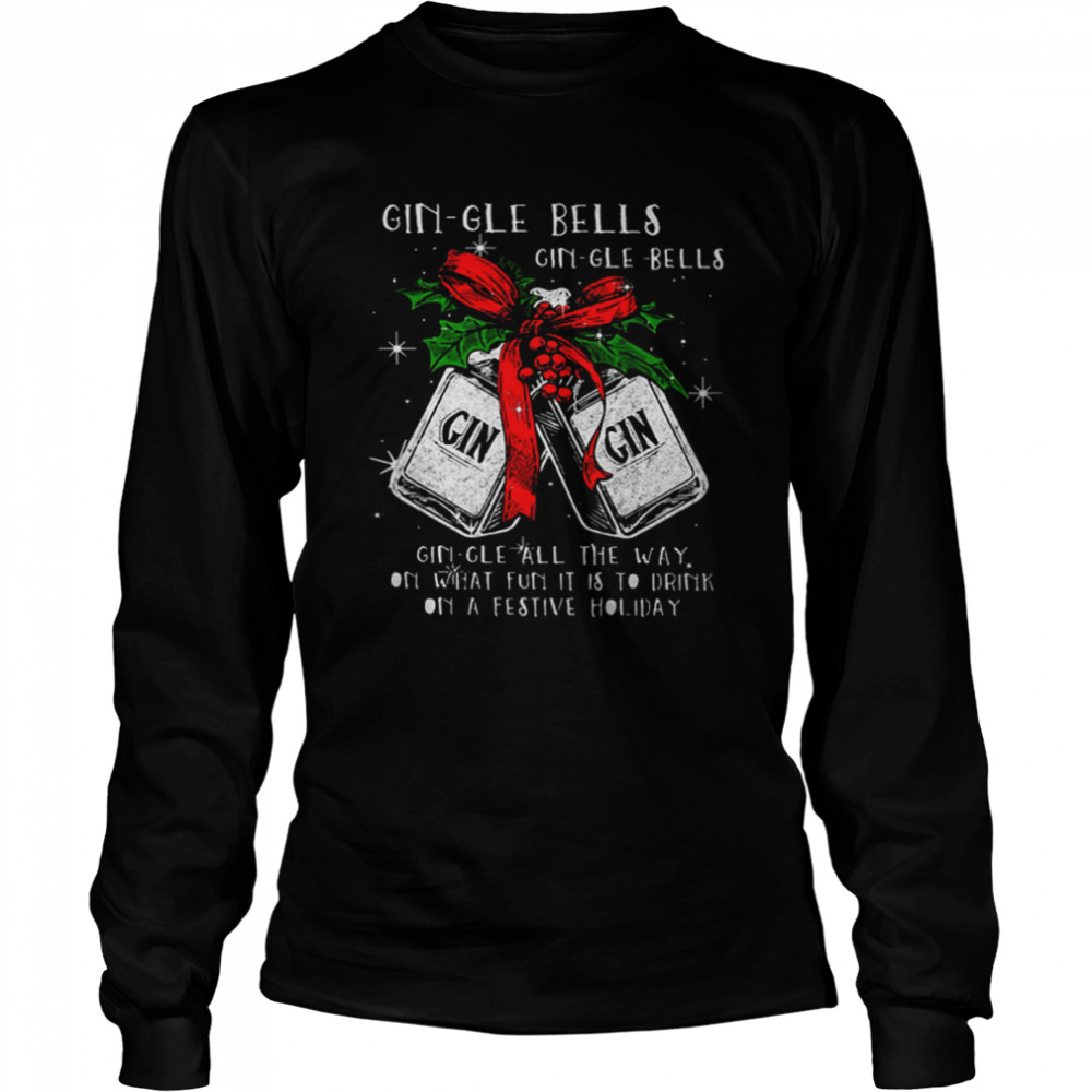Gin-gle Bells Gin-gle Bells Gin Gin Long Sleeved T-shirt