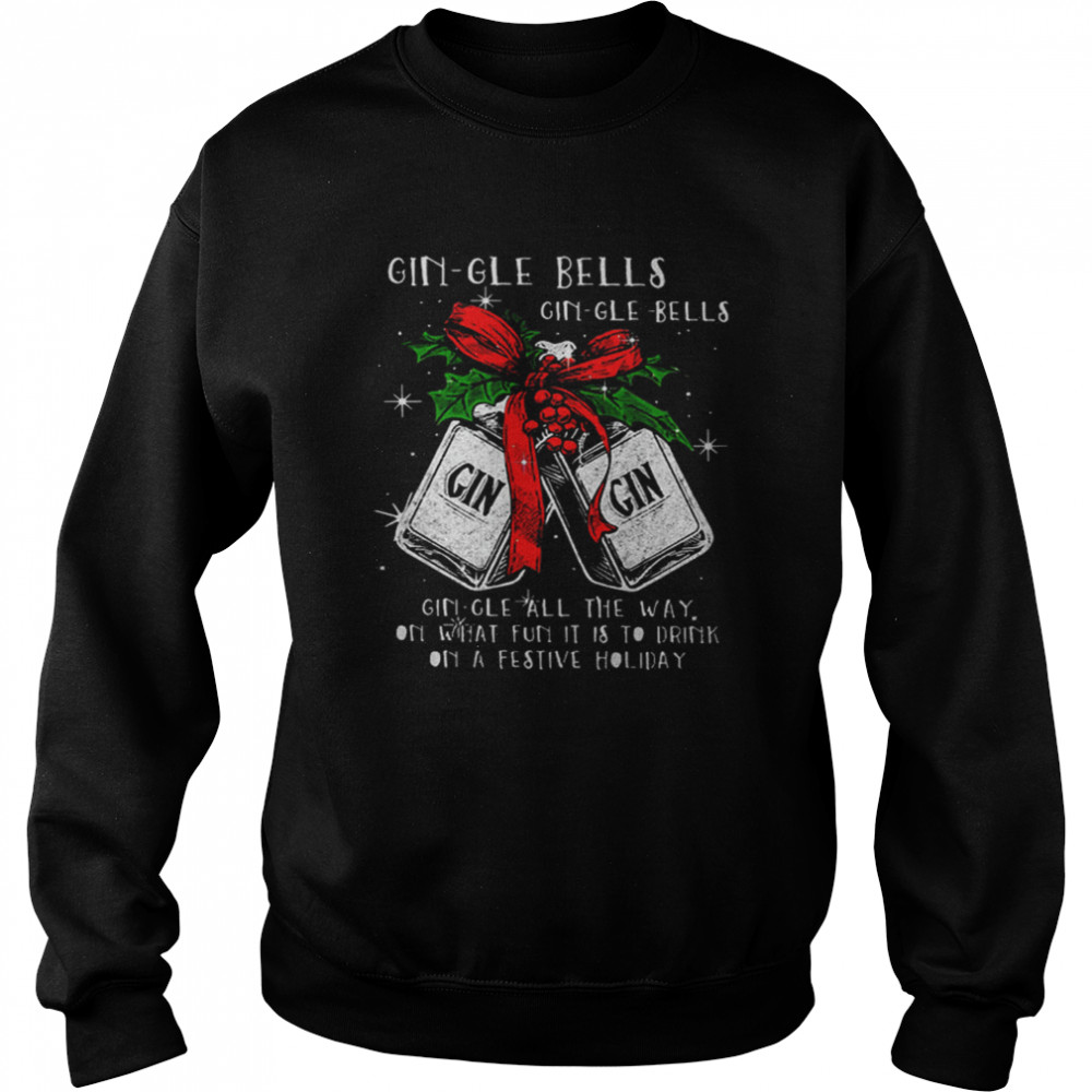 Gin-gle Bells Gin-gle Bells Gin Gin Unisex Sweatshirt