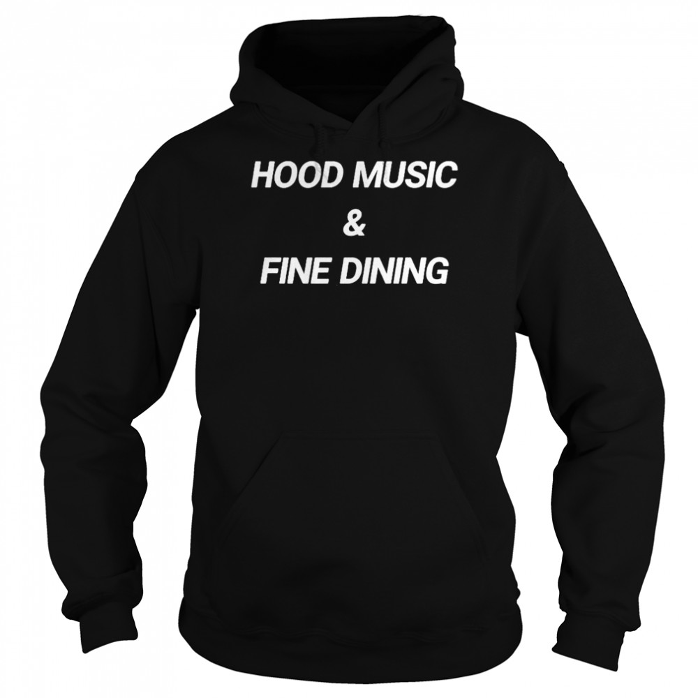 Hood music and fine dining shirt Unisex Hoodie