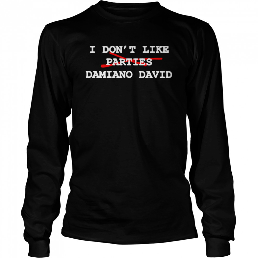 I dont like parties damiano david shirt Long Sleeved T-shirt