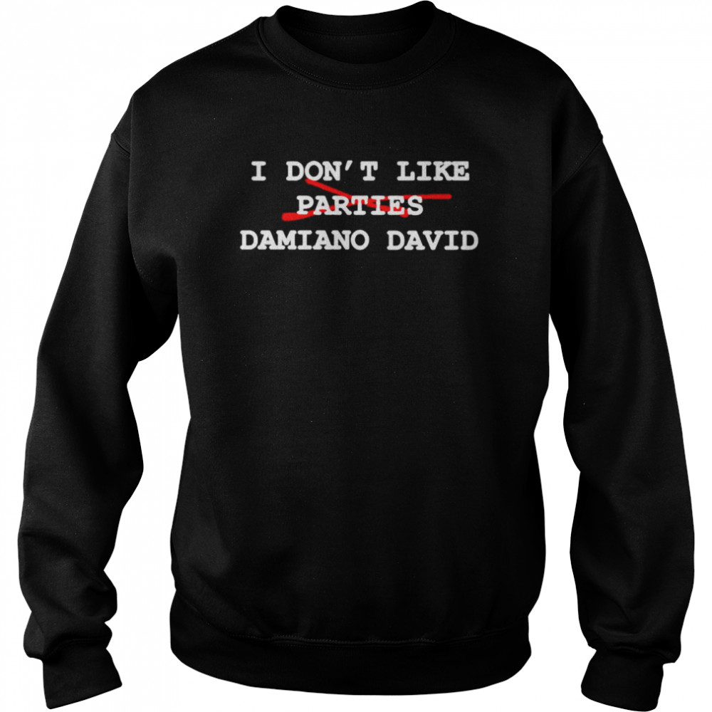 I dont like parties damiano david shirt Unisex Sweatshirt