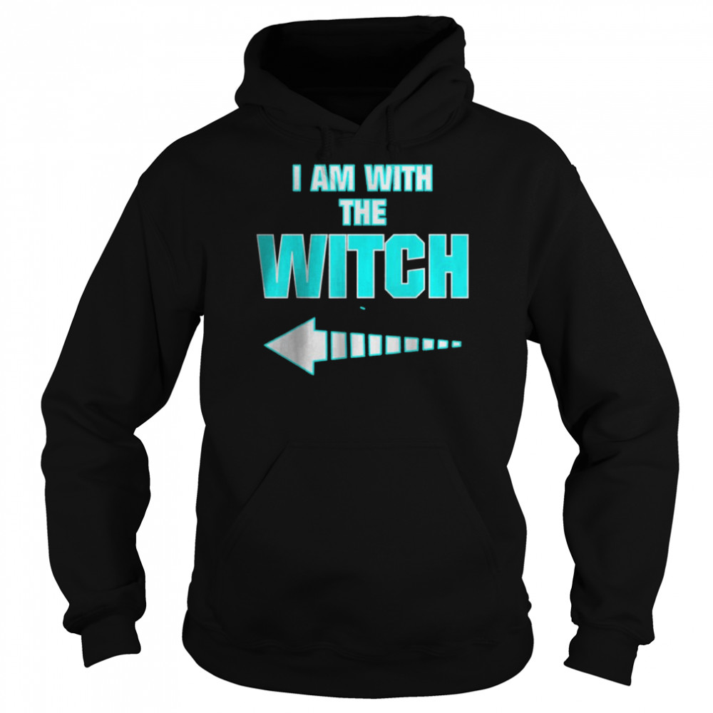 I´m with the Witch Sarcastic Humor T- Unisex Hoodie