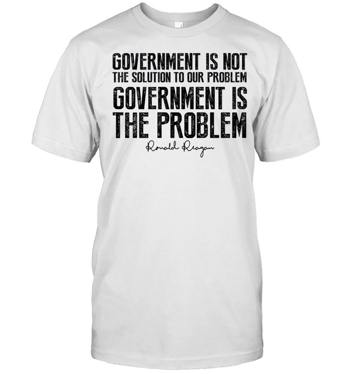 Government is not the solution to our problem government is the problem shirt Classic Men's T-shirt