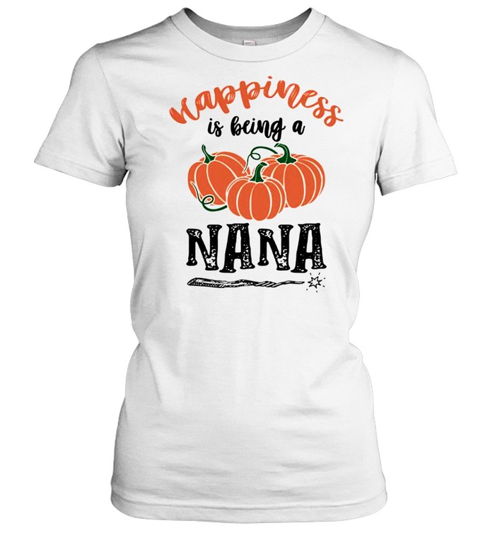 Happiness is being a nana shirt Classic Women's T-shirt