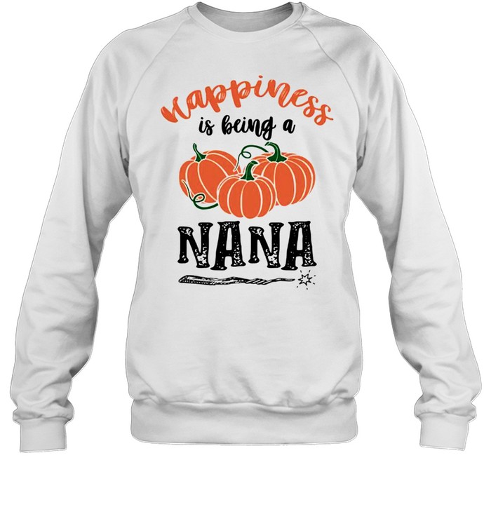 Happiness is being a nana shirt Unisex Sweatshirt