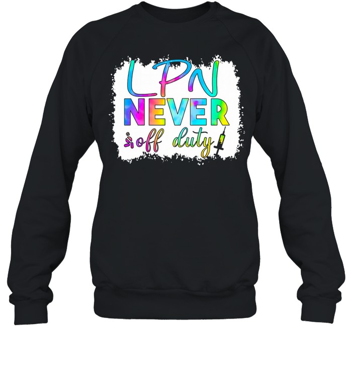 LPN Never Off Duty Color Unisex Sweatshirt