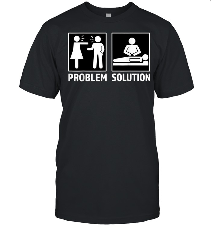 Massage Therapist Problem Solution Couple Fighting Classic Men's T-shirt