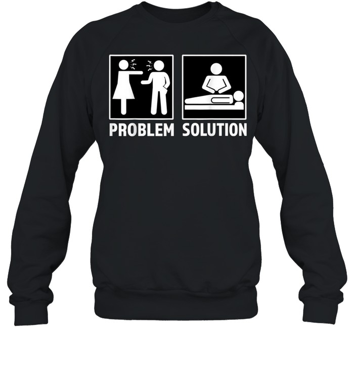 Massage Therapist Problem Solution Couple Fighting Unisex Sweatshirt