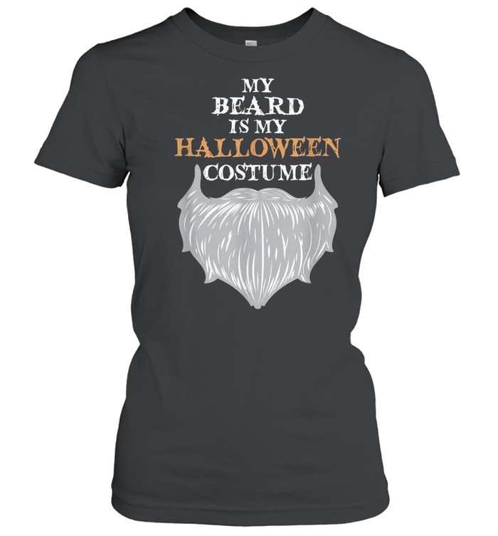 My Beard Is My Halloween Costume Beard Joke Classic Women's T-shirt