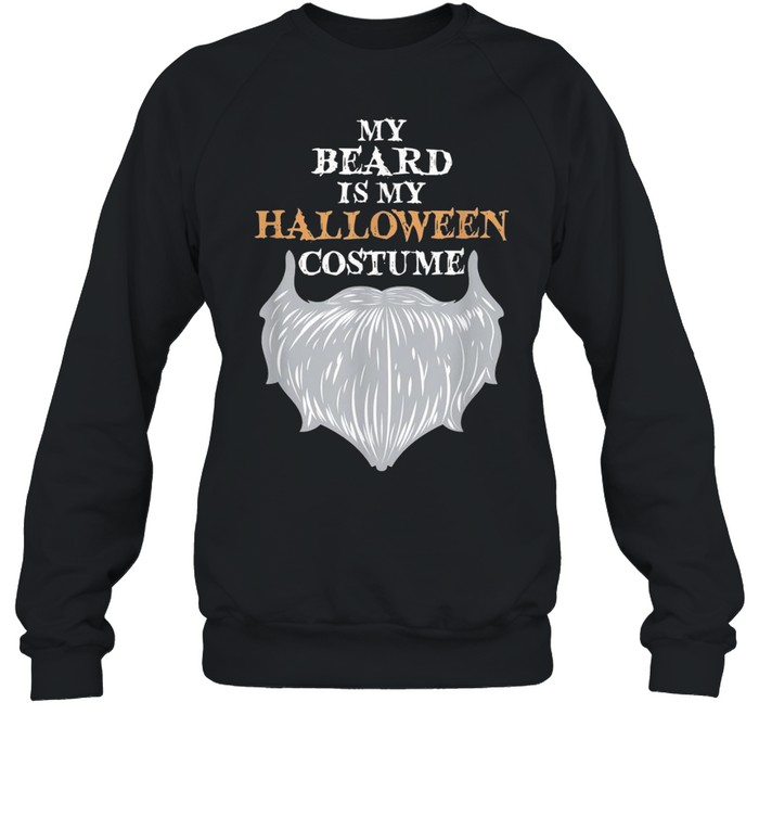 My Beard Is My Halloween Costume Beard Joke Unisex Sweatshirt