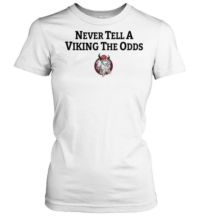 Never Tell A Viking The Odds Classic Women's T-shirt