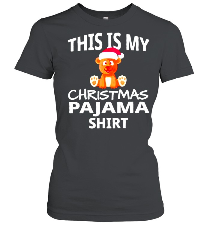 Nice bear this is my Christmas pajama shirt Classic Women's T-shirt