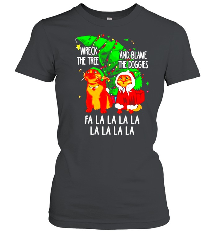 Nice cat wreck the tree and blame the doggies fa la la Christmas sweater Classic Women's T-shirt