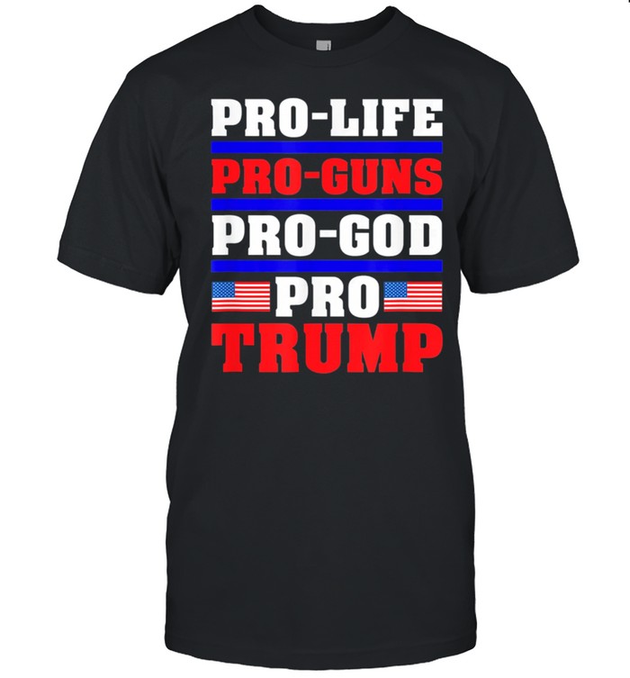 Pro Life Pro Guns Pro God Pro Trump Gift T- Classic Men's T-shirt