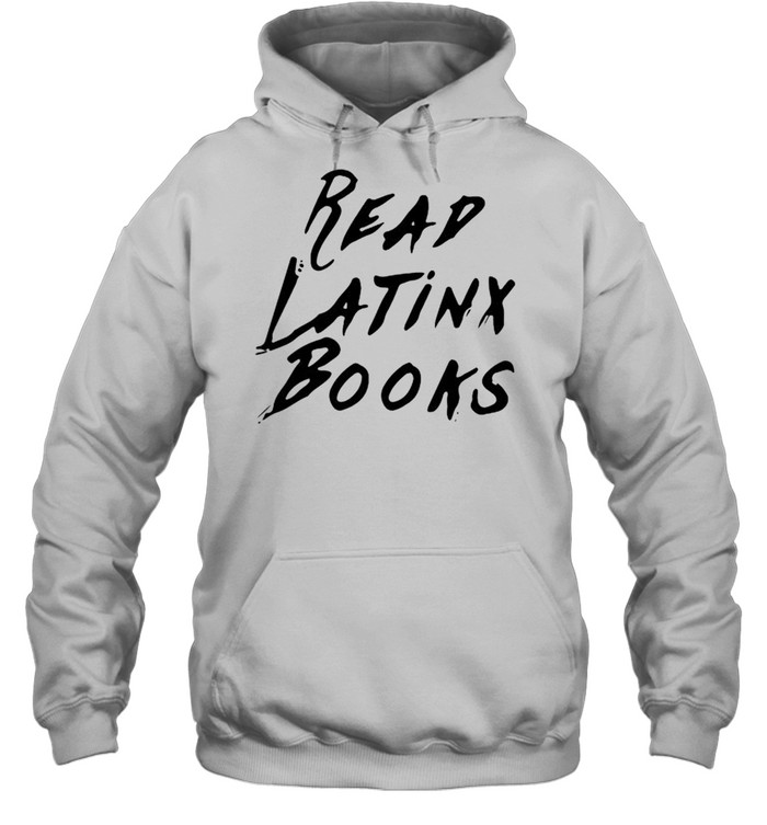 Read latinx books shirt Unisex Hoodie