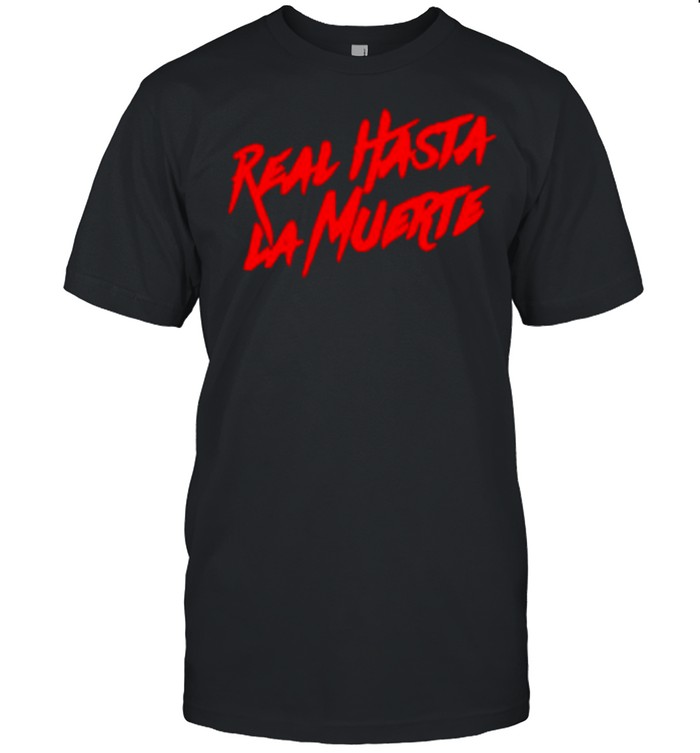 Real Hasta La Muerte shirt Classic Men's T-shirt