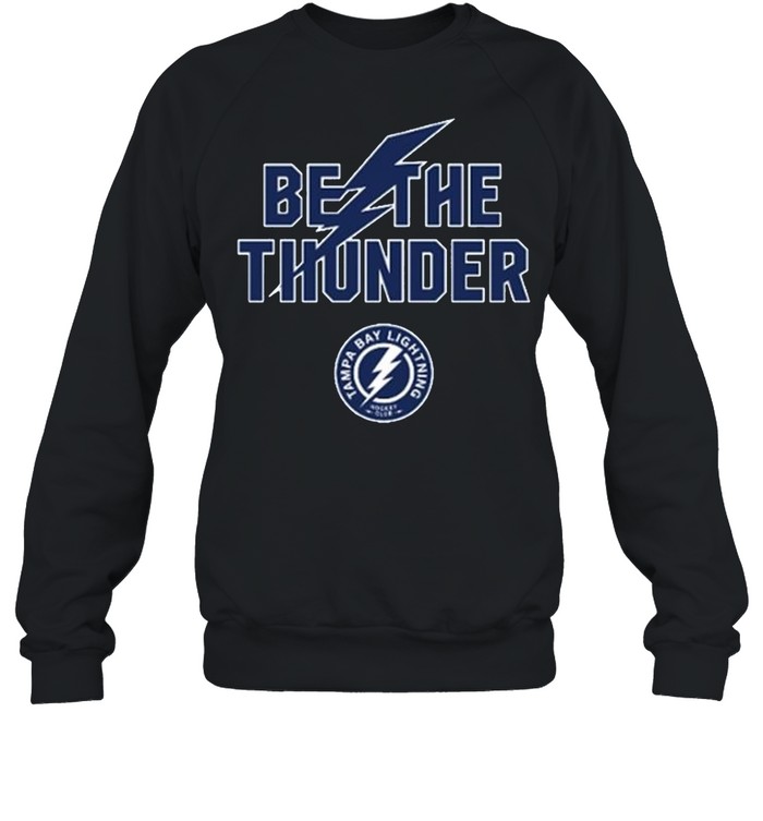 Tampa Bay Lightning Be The Thunder Performance Tee shirt Unisex Sweatshirt
