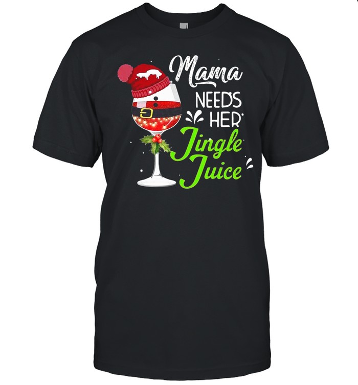 Mama Needs Her Jingle Juice Glass Christmas shirt