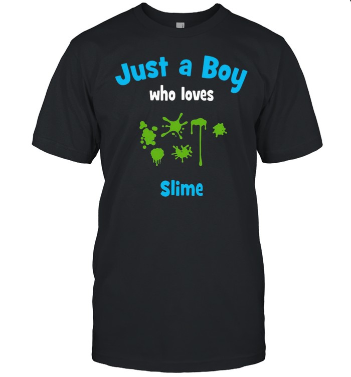 Just A Boy Who Loves Slime T-shirts